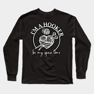 Im A Hooker In My Spare Time Mother'S Day Long Sleeve T-Shirt